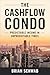 The Cashflow Condo by Brian Schwab