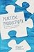 Practical Productivity by Monisha Kumar Longacre