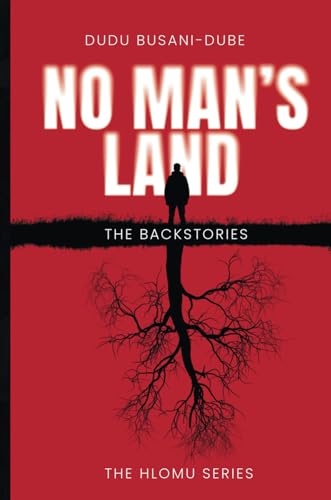 No Man's Land: The Backtories... (The Hlomu Series)