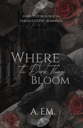 Where the Dark Things Bloom (Gloomsbury Manor)