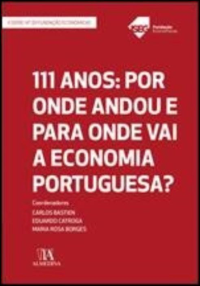 111 Anos : por onde andou e para onde vai a economia portuguesa?