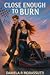Close Enough to Burn by Daniela R. Morassutti