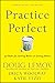 Practice Perfect: 42 Rules for Getting Better at Getting Better