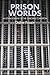 Prison Worlds: An Ethnography of the Carceral Condition