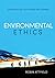 Environmental Ethics: An Overview for the Twenty-First Century