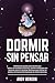 Dormir Sin Pensar by Andy Benson