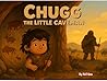 Chugg The Little Caveman: A Bedtime Tale from the Stone Age
