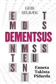 Dementsus: enneta. Takista. Pidurda