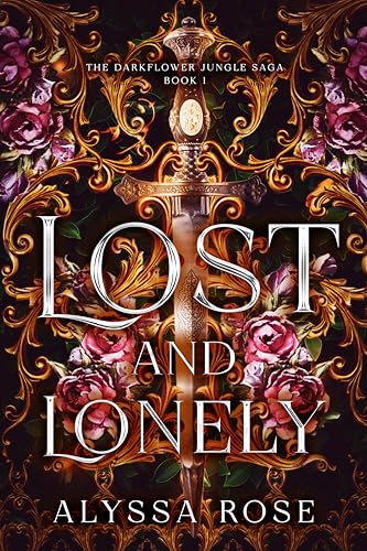 Lost and Lonely: A Steamy, Tension-Filled, Slow Burn Romantasy (The DarkFlower Jungle Saga, 1)