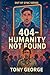 404 – Humanity Not Found (T...