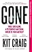 Gone: A fast-paced psychological thriller with a terrifying twist (Gripping Psychological Crime Thrillers by Kit Craig)