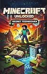 Unlock Pro Tips: Minecraft Secret Techniques: Winning Strategies, Pro Tips & Hidden Hacks for Every Minecraft Player — The Ultimate Guide to Master ... ... Minecraft Pro Tips & Secret Strategies)