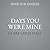 Days You Were Mine