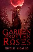Garden of Rotten Roses