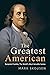 The Greatest American Benjamin Franklin, History's Most Versatile Genius by Mark Skousen