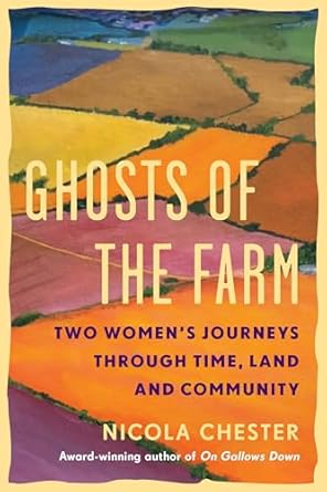 Ghosts of the Farm: Two Women's Journeys Through Time, Land and Community (Hardcover)