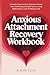Anxious Attachment Recovery Workbook: A Step-By-Step Journal to Overcome Anxiety, Stop Overthinking, and Build Secure, Loving Relationships in Just 15 ... a Day (Emotional Healing & Recovery Series)