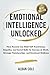 Emotional Intelligence Unlocked by Alban Cole