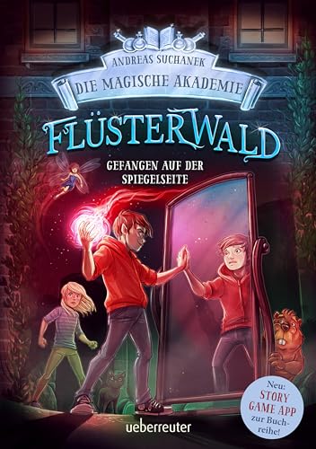 Flüsterwald - Die magische Akademie. Gefangen auf der Spiegelseite: Gefangen auf der Spiegelseite. Neue Abenteuer für die Zauberschüler Lukas und Ella. ... (Flüsterwald, Bd. III-3) (German Edition)