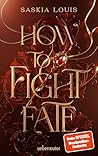 How to Fight Fate by Saskia Louis