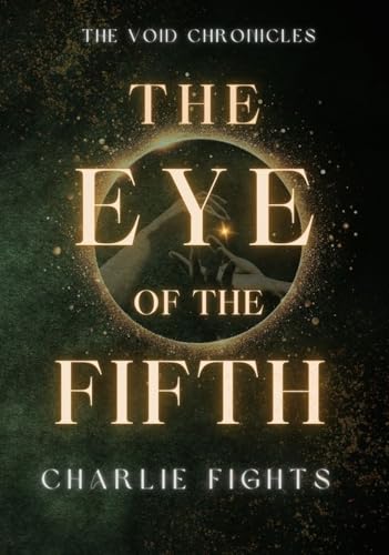 The Eye Of The Fifth: A Void Chronicles Novel (The Void Chronicles Book 1)