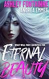 Eternal Beauty by Ashley Fontainne