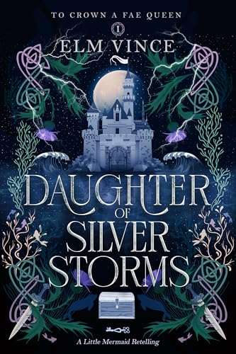 Daughter of Silver Storms: A Fae Little Mermaid Retelling (Kindle Edition)