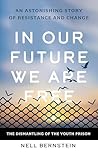 In Our Future We Are Free: The Dismantling of the Youth Prison
