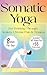 Somatic Yoga For Working Th...