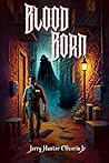Blood Born by Jerry Hunter Oliveira Jr