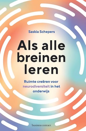 Als alle breinen leren: ruimte creëren voor neurodiversiteit in het onderwijs (Dutch Edition)