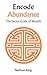 Encoded Abundance by Nathan King