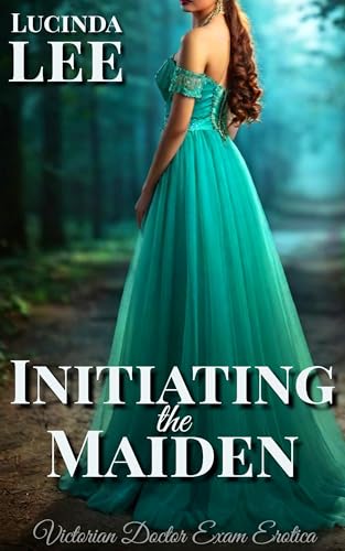 Initiating the Maiden: Victorian Doctor Exam Erotica (Her Ladyship's Harem Book 1)