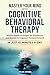Master Your Mind with Cognitive Behavioral Therapy by Tyler Stone