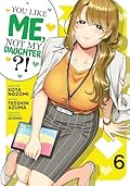 You Like Me, Not My Daughter?! (Manga) Vol. 6