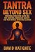 Tantra Beyond Sex by David Katigate