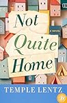 Not Quite Home: A...
