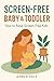 Screen-Free Baby & Toddler:...