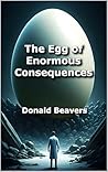 The Egg of Enormous Consequences (Very Funny Sci-Fi Book 7) Book cover for The Egg of Enormous Consequences (Very Funny Sci-Fi Book 7)