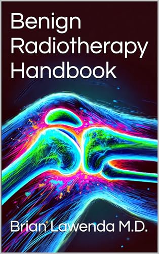 Benign Radiotherapy Handbook (Kindle Edition)