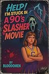 Book cover for Help! I’m Stuck In A 90’s Slasher Movie (Help! I’m Stuck in a Horror Movie Book 1)