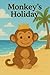 Monkey’s Holiday