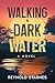 Walking in Dark Water (Orph...