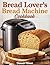 The bread lover's bread machine cookbook by Donald Nixon