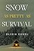 Snow As Pretty As Survival by Olivia Eukel