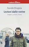 Lezioni dalle rovine (leggere, scrivere, vivere).