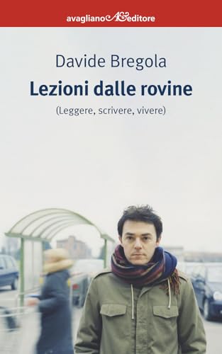 Lezioni dalle rovine (leggere, scrivere, vivere).