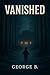 Vanished:: He Lost Everythi...