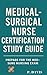 MEDICAL-SURGICAL NURSE CERTIFICATION STUDY GUIDE by P.  Davis