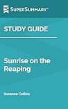 Study Guide: Sunrise on the Reaping by Suzanne Collins (SuperSummary)